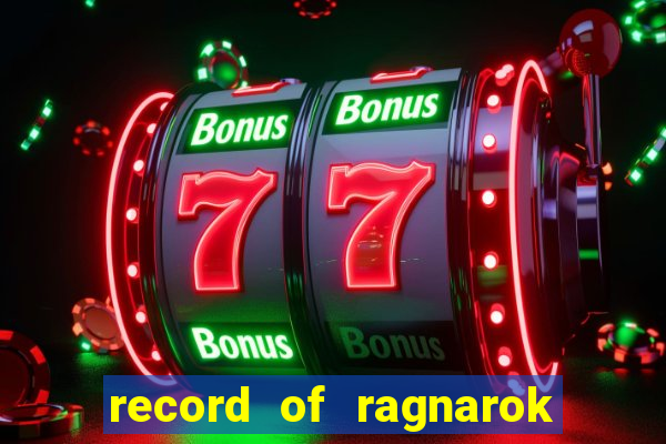 record of ragnarok 3 temporada onde assistir